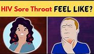 What Does HIV Sore Throat Feel Like ??