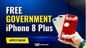 How to Apply for a Free Government iPhone 8 Plus-World-Wire