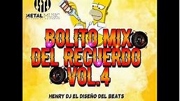 BOLITO MIX DEL RECUERDO VOL.4 HENRY DJ EL DISEÑO BEATS