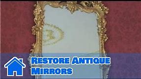Antique Furniture : How to Restore Antique Mirrors