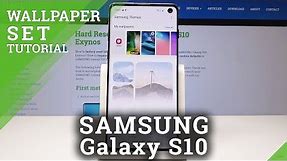 SAMSUNG Galaxy S10 CHANGE WALLPAPER / Set Up Wallpaper Tutorial