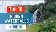 Top 10 HIDDEN WATERFALLS in the UK | UK Hidden Gems