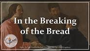 In the Breaking of the Bread | Bob Hurd | Communion Hymn | Catholic Church Song | Sunday 7pm Choir