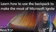 Learn how to use the backpack to make the most of Microsoft Ignite