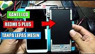 Cara Ganti LCD Xiaomi Redmi 5 PLUS