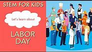 What is Labor Day? | History of Labor Day | History for Kids| STEM Unraveled | STEM for Kids