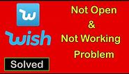 How To Fix Wish App Not Working || Wish App Not Open Problem in Android & Ios