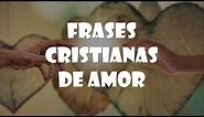FRASES CRISTIANAS de AMOR