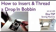 How To Insert and Thread A Drop In Bobbin on an old Elna TSP