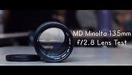 (MD Mount) Minolta 135mm f2.8 - Lens Test