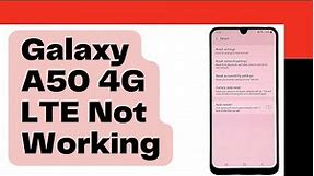 Galaxy A50 4G LTE Not Working