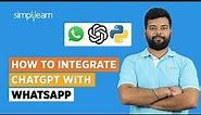 How To Integrate ChatGPT With Whatsapp | ChatGPT On WhatsApp | ChatGPT Tutorial | Simplilearn