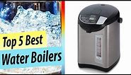 Best Water Boiler | Top 5 Best Electric Water Boiler Reviews