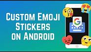 How to Create Custom Emoji Stickers on Android