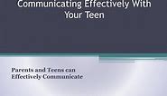 PPT - Communicating Effectively With Your Teen PowerPoint Presentation - ID:2672517