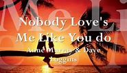 Nobody Love's me Like you do by David Loggins & Anne Murray.wmv