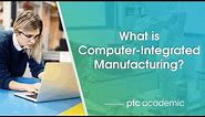 What is Computer-Integrated Manufacturing? | PTC Education