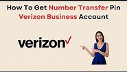 How To Get Number Transfer Pin Verizon Business Account