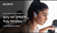 Sony WF-SP800N Truly Wireless Sports Earbuds | Product Overview