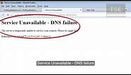 Service Unavailable - DNS failure | The server is temporarily unable to service your request