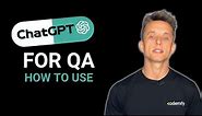 ChatGPT for QA: how to use