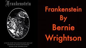 BERNIE WRIGHTSON’S FRANKENSTEIN OVERVIEW