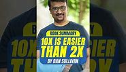 Book Summary: 10X is Easier than 2X
