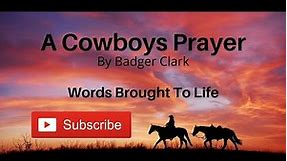 Cowboys Prayer Poem, By Badger Clark