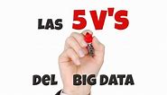¿Cuáles son las 5 vs del Big Data?