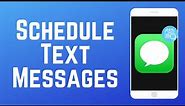 How to Schedule Text Messages on iPhone in 2024