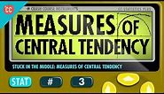 Mean, Median, and Mode: Measures of Central Tendency: Crash Course Statistics #3