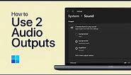 How To Use 2 Audio Outputs At The Same Time on Windows
