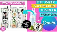 How to Make a Full Wrap Sublimation Tumbler Mockup In Canva