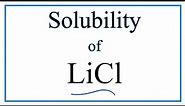 Is LiCl Soluble or Insoluble in Water?