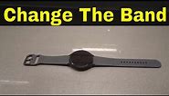 Galaxy Watch 4-How To Change The Band-Full Tutorial