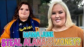 Did Mama June Steal Alana's Money? Alana Thompson's Explosive Accusation!