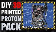 How to Build A 3D Printed Ghostbusters Proton Pack! - Part 2: Printing Setup