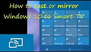 How to cast or screen mirror Windows 10 to a Smart TV