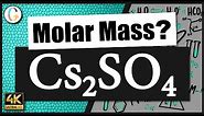 How to find the molar mass of Cs2SO4 (Cesium Sulfate)