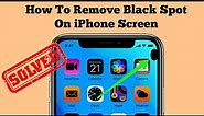How To Get Rid Of Black Spot on iPhone Screen iOS 17.2.1/17.3 (Fixed)