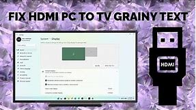 HDMI PC To TV Fix Grain Fuzzy Text | New Method