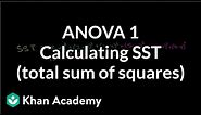 ANOVA 1: Calculating SST (total sum of squares) | Probability and Statistics | Khan Academy