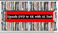 Upscale DVD to 4K - Use AI Tools to Upscale 720P to 4K