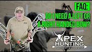 FAQ: Do I need a Left or Right handed bow?