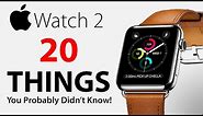 Apple Watch 2 - 20 Things You Didn't Know!