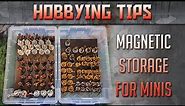 Magnetic Storage for your Miniatures