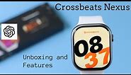 First Peek: Crossbeats Ignite Nexus Smartwatch Unboxing Adventure | Smartwatch with ChatGPT