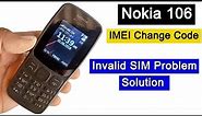 Nokia 106 TA-1114 IMEI Change Code | Invalid Sim Problem Solution | PTA Registration Codes