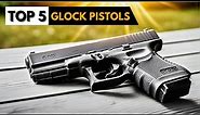 Top 5 Best GLOCK Pistols (2024) | Glock Handguns Review