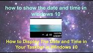 How to Show The Date and The Time in Windows 10 | Display Date and Time in Taskbar Windows 10